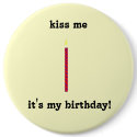 kiss me, it's my birthday! buttons by rubymonkey kiss me, it's my birthday! buttons