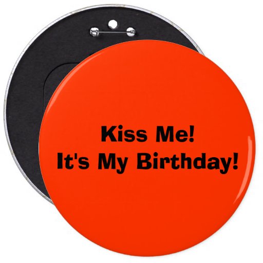 Kiss Meits My Birthday Button Zazzle