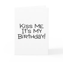 Kiss Me Its My Birthday Greeting Cards