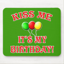 Kiss Me It's My Birthday with Balloons mousepads