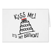 Kiss Me! It's My Birthday! With Bday Cake, Candles Greeting Card
