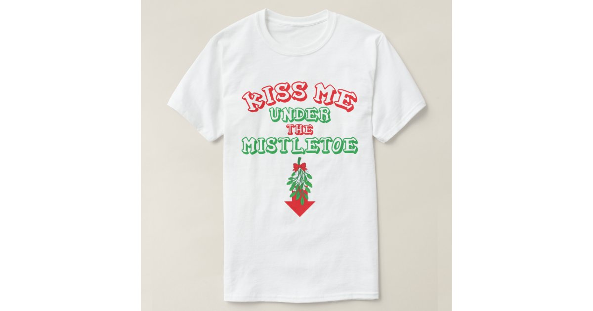 kiss me under the mistletoe shirt