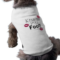 Kiss me you fool! pet clothing