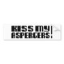 Kiss my Aspergers! (Autism Awarness Month) Bumper Sticker
