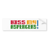 Kiss my Aspergers! (Autism Awarness Month) Bumper Stickers