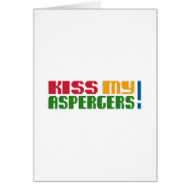Kiss my Aspergers! (Autism Awarness Month) Card