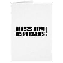 Kiss my Aspergers! (Autism Awarness Month) Greeting Card