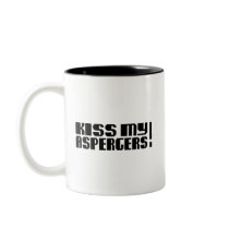Kiss my Aspergers! (Autism Awarness Month) Mugs