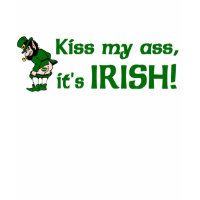 Kiss my Ass it's Irish t-shirt