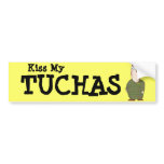 Kiss my behind (Yiddish: "Tuchas" ) Bumper sticker