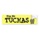 Kiss my behind (Yiddish: "Tuchas" ) Bumper sticker