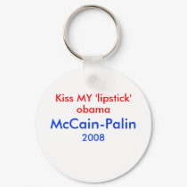 Kiss MY 'lipstick' obama - McCain Palin 08 keychains by mccain_palin2008 Kiss MY 'lipstick' obama - McCain Palin 08 keychains