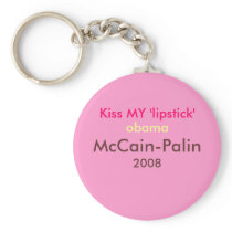 Kiss MY 'lipstick' obama - McCain-Palin 2008 Key Chain
