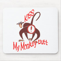 Kiss my Monkey Butt Mouse Pads