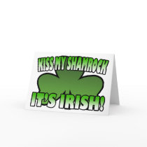 Kiss My Shamrock It's Irish Greeting Card by irish_shirts Kiss My Shamrock It's Irish Greeting Card