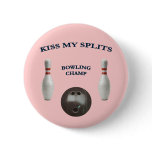 Kiss My Splits Bowling Pinback Button