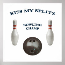 Kiss My Splits Bowling Posters