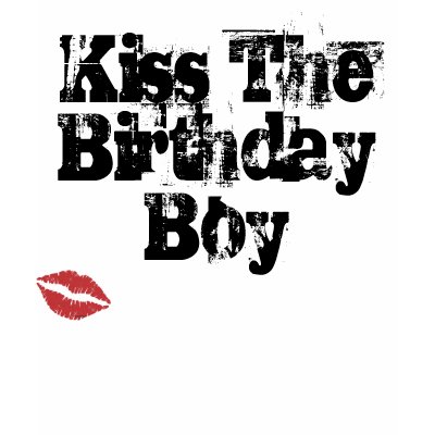 Kiss The Birthday Boy T-shirt by Italian215King