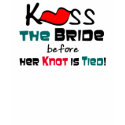 Kiss the Bride T-shirts and Gifts shirt
