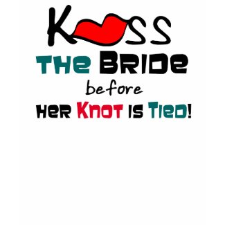 Kiss the Bride T-shirts and Gifts shirt