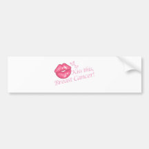 Kiss This Breast Cancer! Bumper Sticker