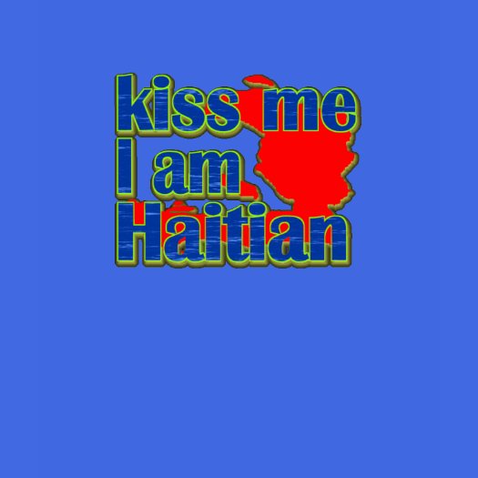 kiss me I am haitian
