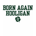KissingU.com - BORN AGAIN HOOLIGAN t-shirts