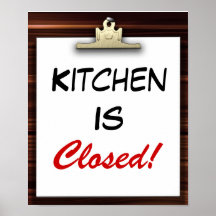 Kitchen Is Closed! Poster Print