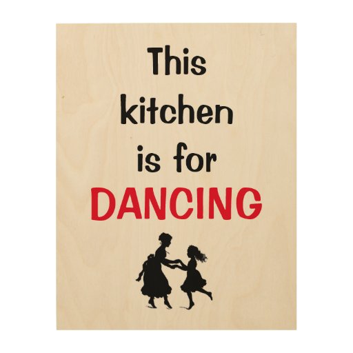 Kitchen Sign "This kitchen is for Dancing" Wood Wall Art Zazzle