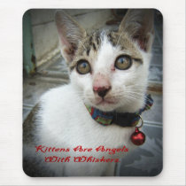 Kittens Are Angels With Whiskers mousepads