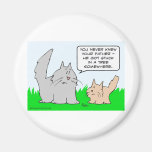 Kitten's dad got stuck in a tree. fridge magnet