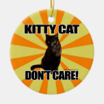 Kitty Cat Don't Care Christmas Ornament