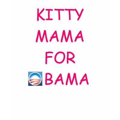 Kitty Mama for Obama T-Shirt by darthdialup