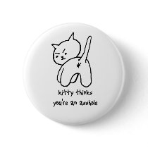 kitty thinks you're an asshole pinback buttons