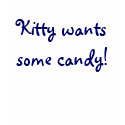 Kitty wants some candy! t-shirts