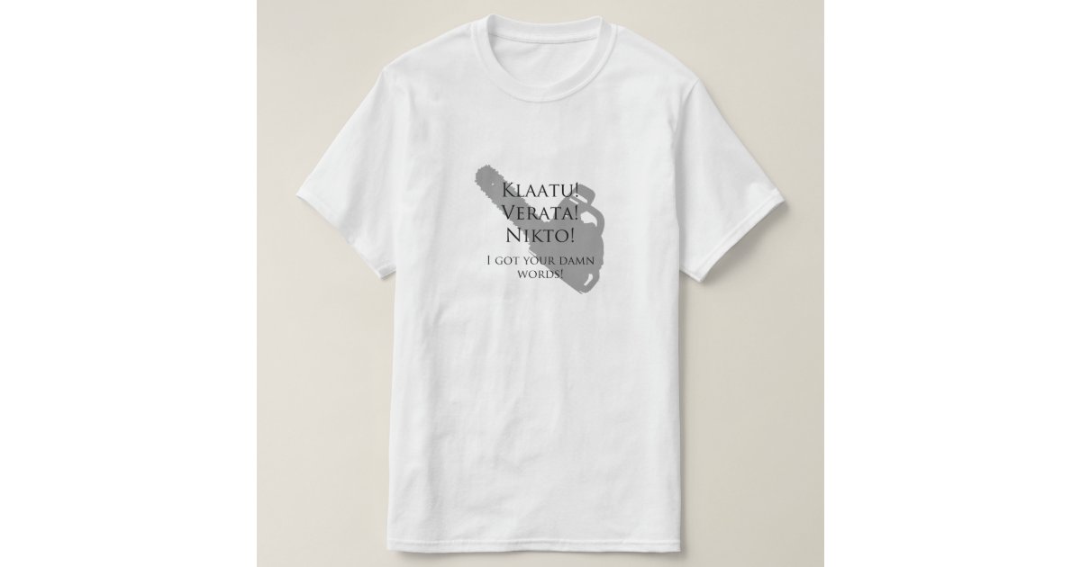 Klaatu Verata Nikto Army of Darkness shirts Zazzle