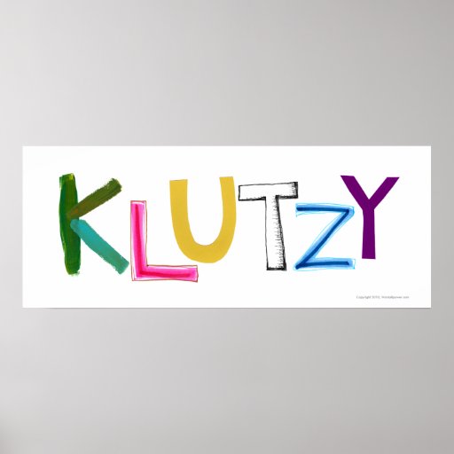 Klutzy clumsy uncoordinated oaf fun word art poster Zazzle