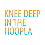 Knee Deep in the Hoopla T-Shirt