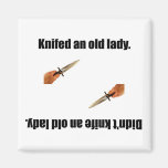 Knifed An Old Lady magnets