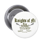 Knights of Ni Tree Removal Pin