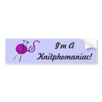 Knitphomaniac Bumper Stickers