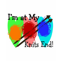 Knitting Gifts for Knitters "I'm at my Knits End" t-shirts by gailg1957 Knitting Gifts for Knitters "I'm at my Knits End" t-shirts
