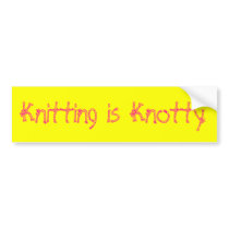 Knitting is Knotty bumper stickers by JessicaInSeattle Knitting is Knotty bumper stickers