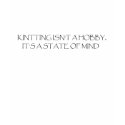 KNITTING ISN'T A HOBBY IT'S A STATE OF MIND t-shirts