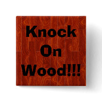 Knock On Wood!!! Buttons