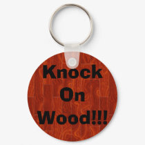 Knock On Wood!!! keychains
