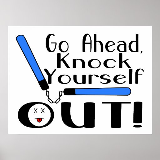 Knock Yourself Out Numchucks Poster | Zazzle