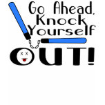 Knock Yourself Out t-shirts