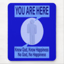 Know God, Know Happiness. No God, No Happiness mousepad