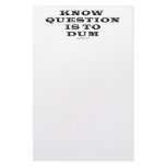 Know Question Is To Dum Notepad Stationery